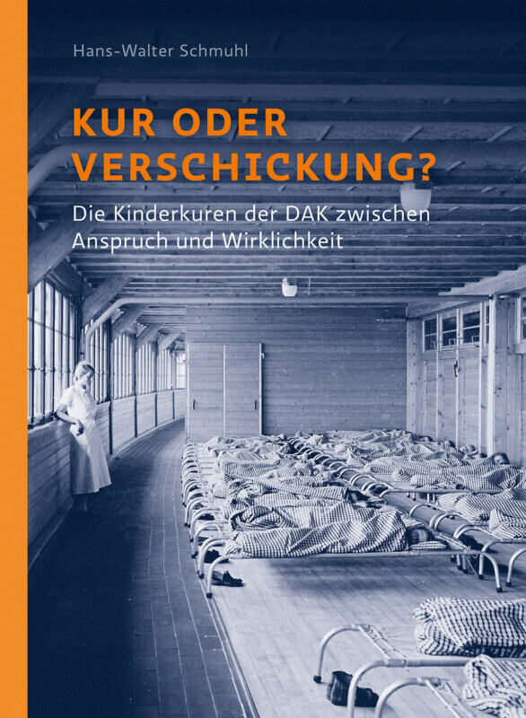 Kur oder Verschickung? Die Kinderkuren der DAK zwischen Anspruch und Wirklichkeit