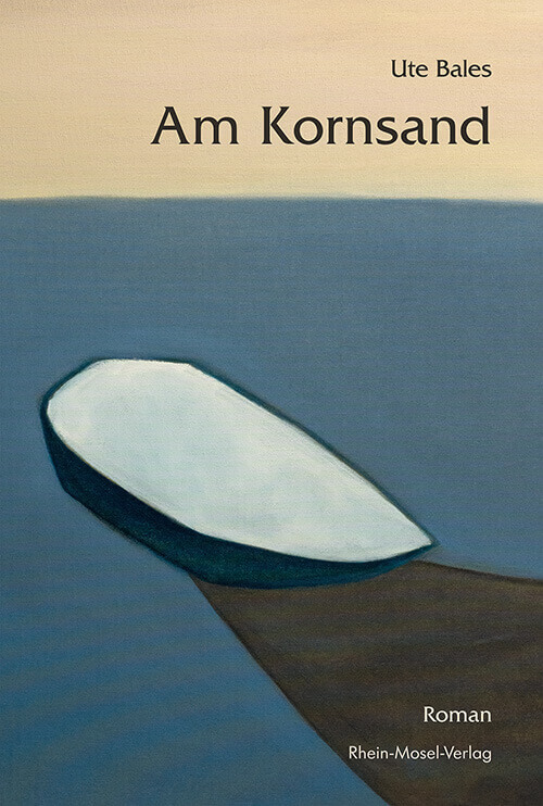 Am Kornsand – Roman von Ute Bales